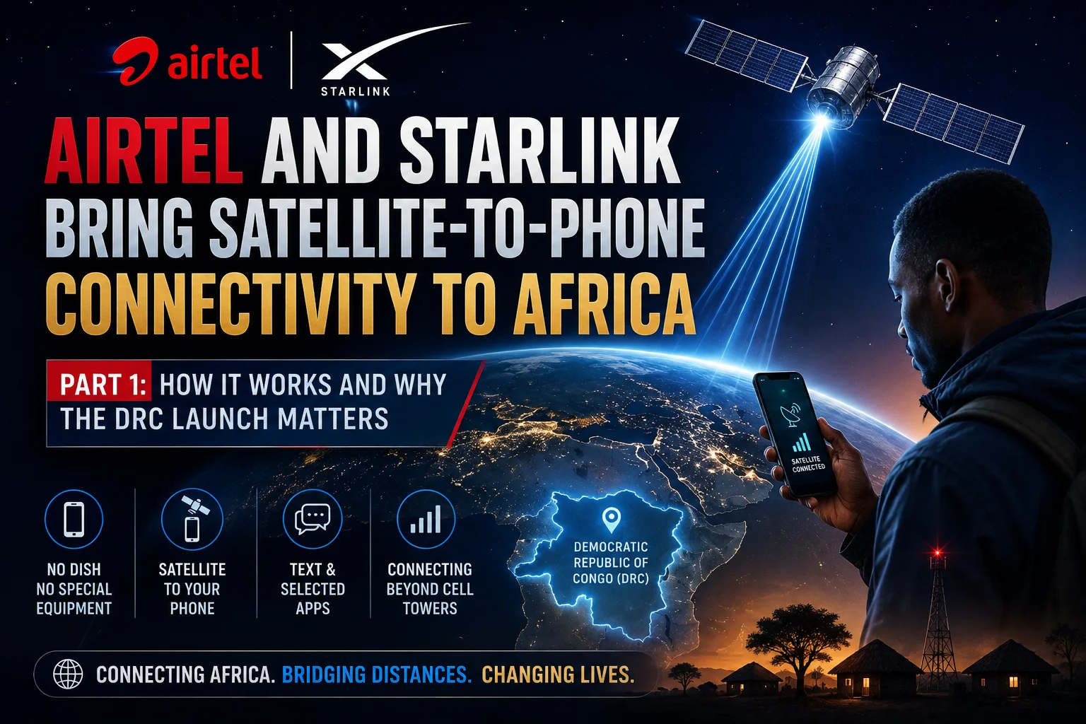 ARTICLE TITLE Airtel and Starlink Bring Satellite-to-Phone Connectivity to Africa — Part 1: How It Works and Why the DRC Launch Matters