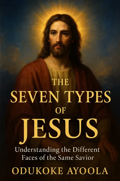 The Seven Types of Jesus: Understanding the Different Faces of the Same Savior